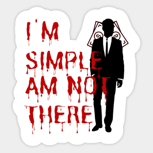 I'm simple am not there( dark) Sticker